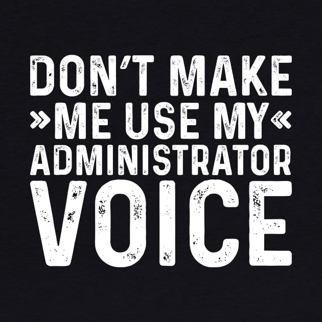 Don't Make Me Use My Administrator Voice by Saimarts